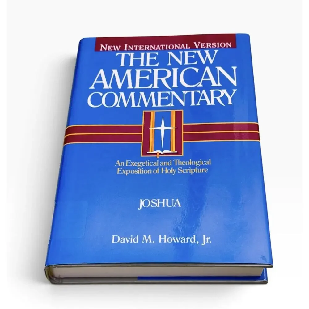 Joshua: An Exegetical and Theological Exposition of Holy Scripture David Howard